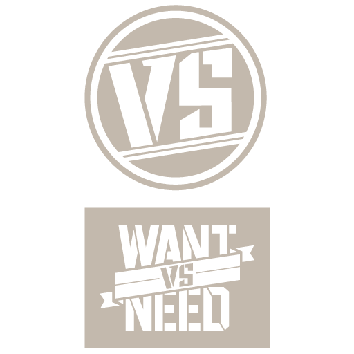 WANT VS NEED